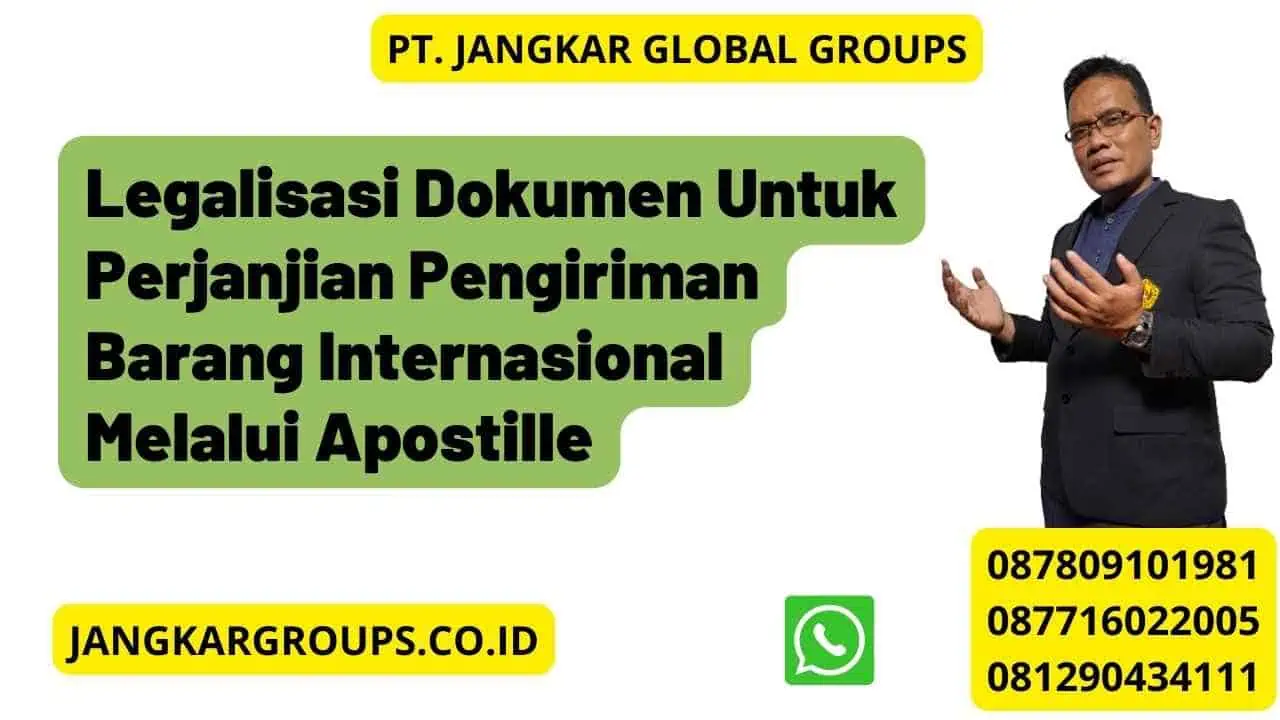 Legalisasi Dokumen Untuk Perjanjian Pengiriman Barang Internasional Melalui Apostille