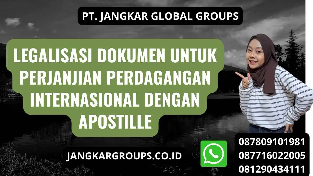 Legalisasi Dokumen Untuk Perjanjian Perdagangan Internasional Dengan Apostille