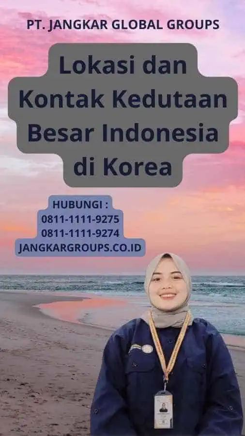 Lokasi dan Kontak Kedutaan Besar Indonesia di Korea