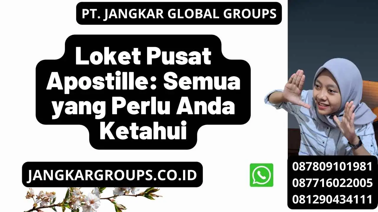 Loket Pusat Apostille: Semua yang Perlu Anda Ketahui