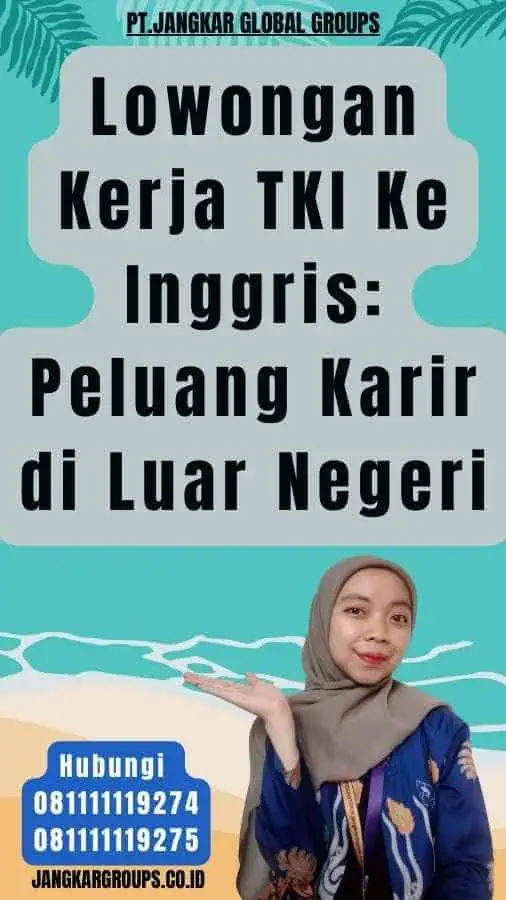 Lowongan Kerja TKI Ke Inggris Peluang Karir di Luar Negeri