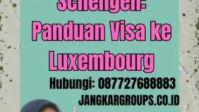 Luxembourg Visa Schengen: Panduan Visa ke Luxembourg