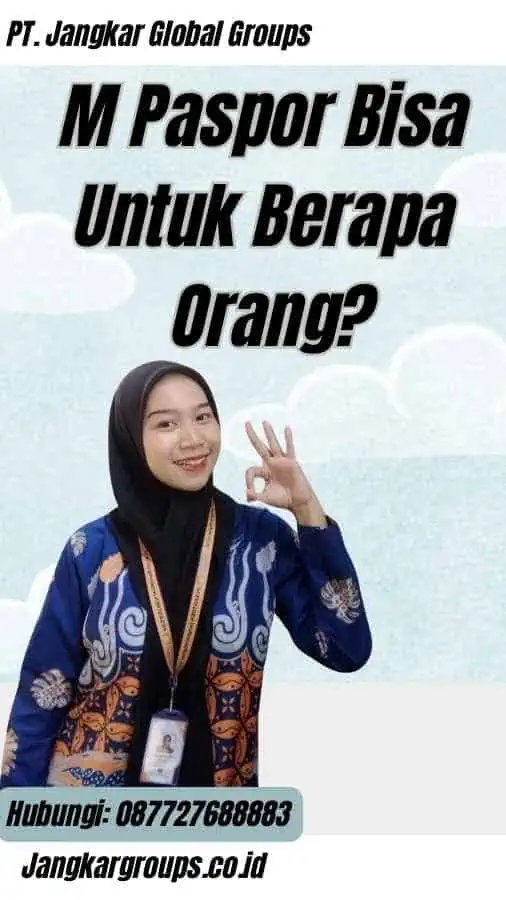 M Paspor Bisa Untuk Berapa Orang?