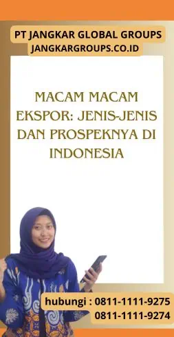 Macam Macam Ekspor Jenis-Jenis dan Prospeknya di Indonesia