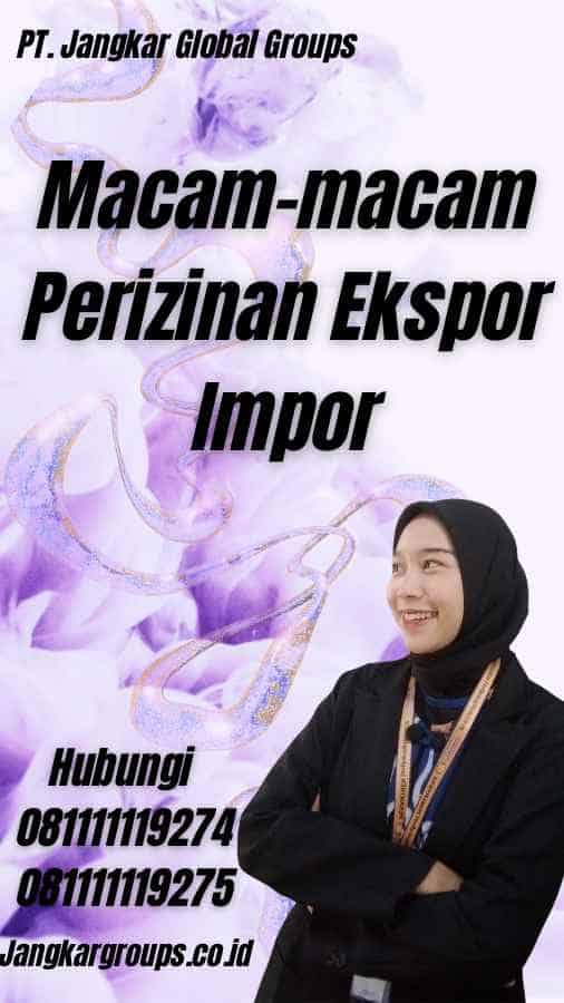 Macam-macam Perizinan Ekspor Impor