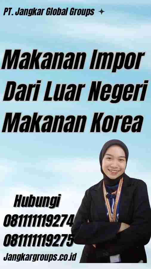 Makanan Impor Dari Luar Negeri Makanan Korea