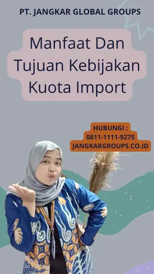 Manfaat Dan Tujuan Kebijakan Kuota Import