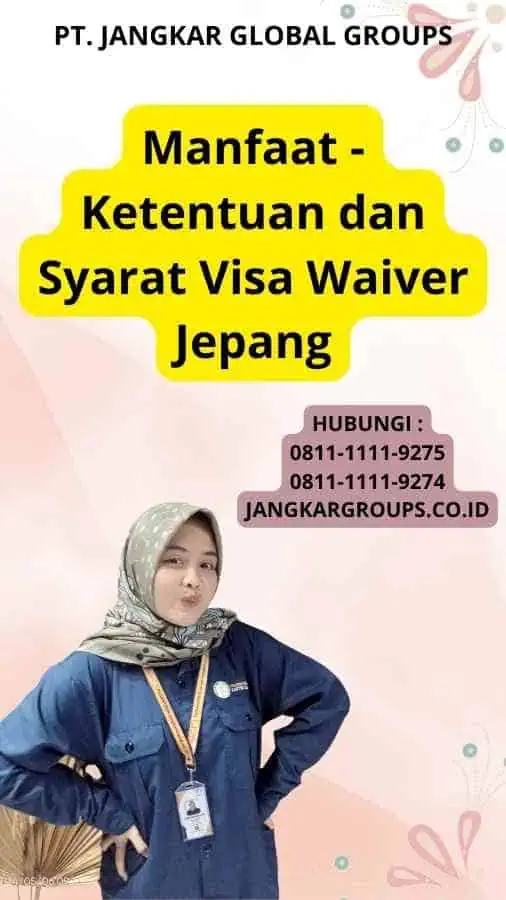 Manfaat - Ketentuan dan Syarat Visa Waiver Jepang