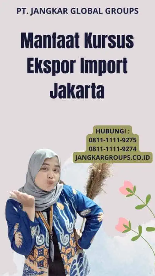 Manfaat Kursus Ekspor Import Jakarta