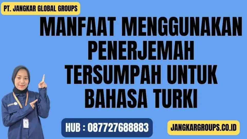 Manfaat Menggunakan Penerjemah Tersumpah untuk Bahasa Turki