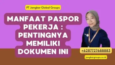 Manfaat Paspor Pekerja : Pentingnya Memiliki Dokumen Ini