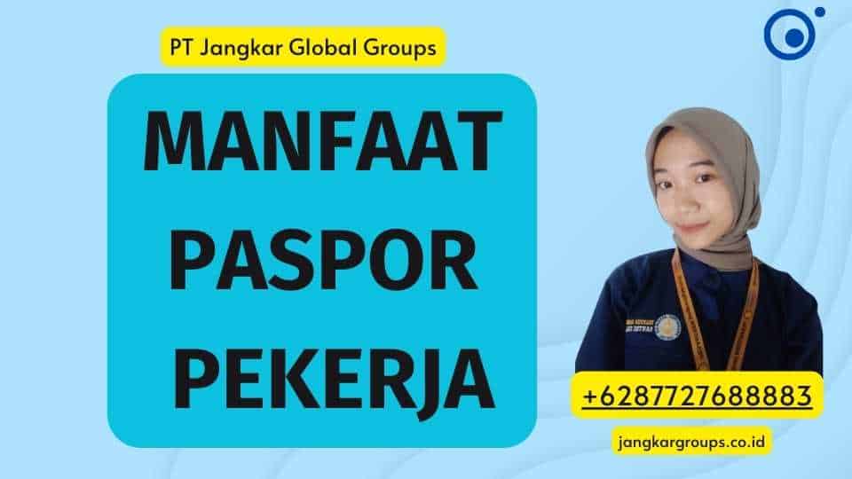 Manfaat Paspor Pekerja