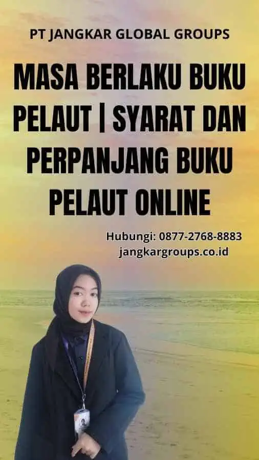 Masa Berlaku Buku Pelaut | Syarat Dan Perpanjang Buku Pelaut Online