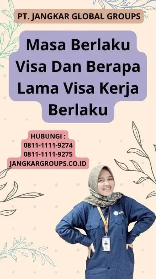 Masa Berlaku Visa Dan Berapa Lama Visa Kerja Berlaku