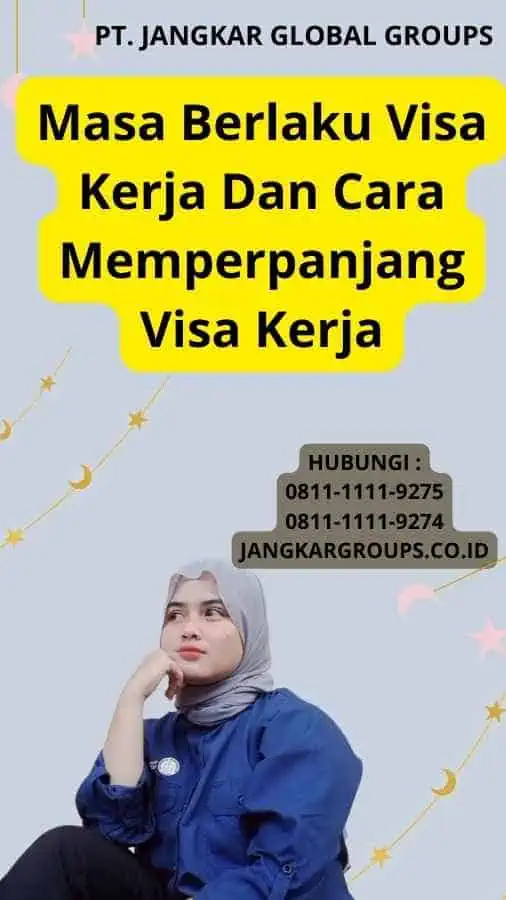 Masa Berlaku Visa Kerja Dan Cara Memperpanjang Visa Kerja