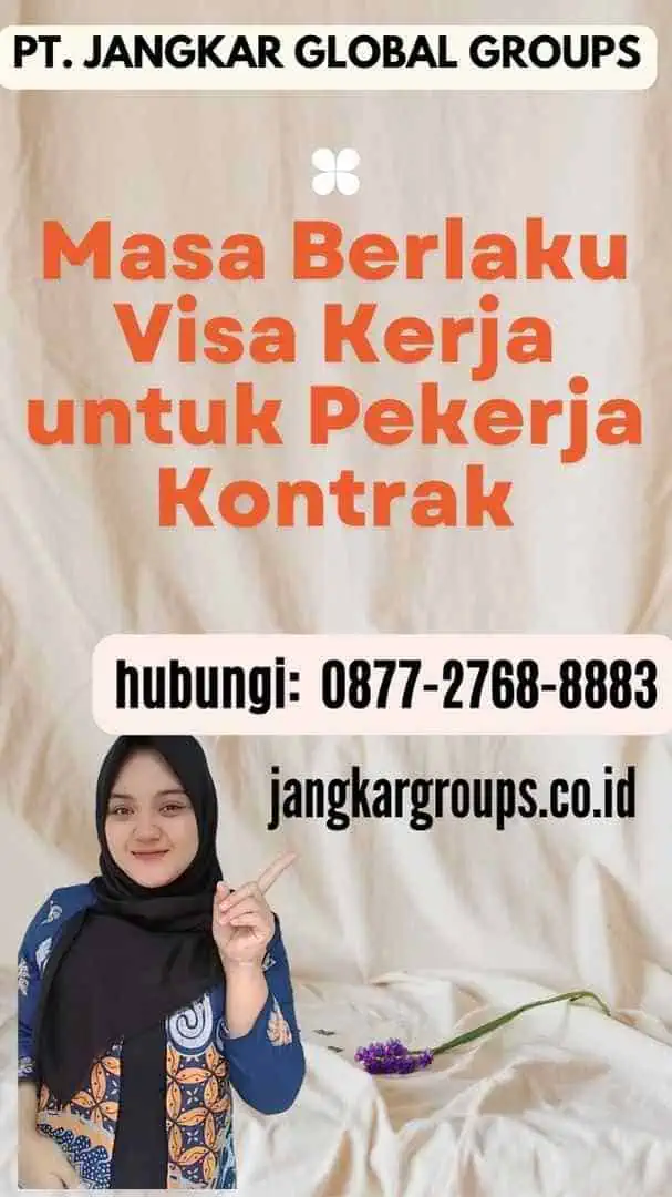 Masa Berlaku Visa Kerja untuk Pekerja Kontrak