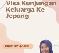 Masa Berlaku Visa Kunjungan Keluarga Ke Jepang