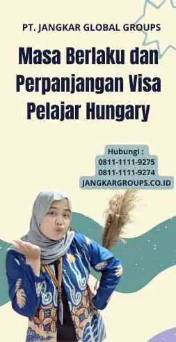 Masa Berlaku dan Perpanjangan Visa Pelajar Hungary