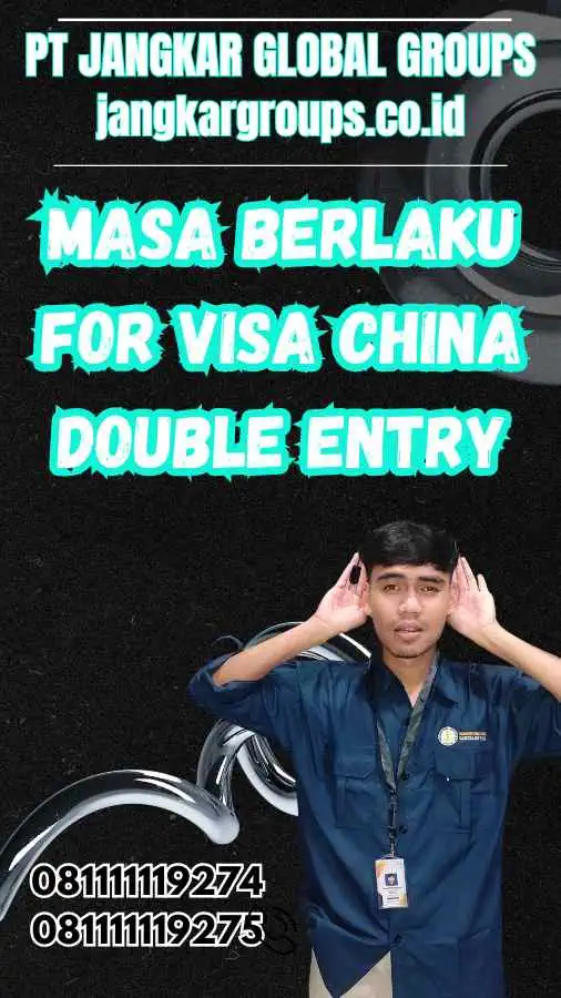 Masa Berlaku for Visa China Double Entry