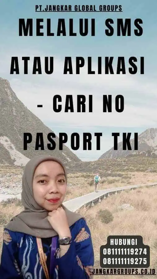 Melalui SMS atau Aplikasi - Cari No Pasport TKI