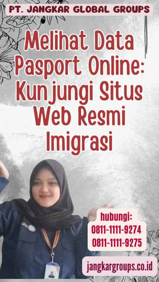 Melihat Data Pasport Online Kunjungi Situs Web Resmi Imigrasi