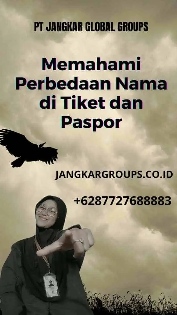 Memahami Perbedaan Nama di Tiket dan Paspor