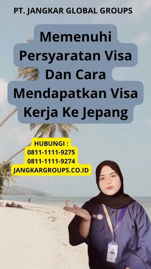 Memenuhi Persyaratan Visa Dan Cara Mendapatkan Visa Kerja Ke Jepang