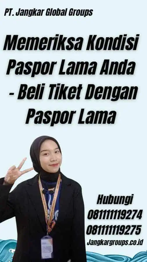 Memeriksa Kondisi Paspor Lama Anda - Beli Tiket Dengan Paspor Lama