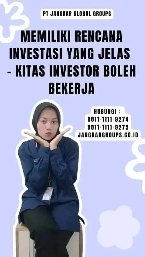 Memiliki Rencana Investasi yang Jelas - Kitas Investor Boleh Bekerja