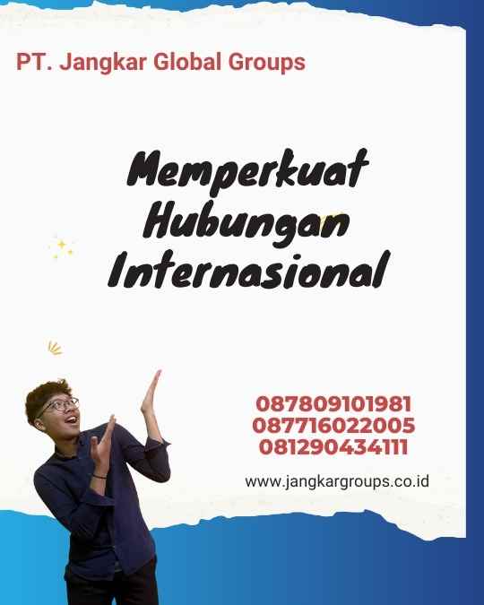 Memperkuat Hubungan Internasional