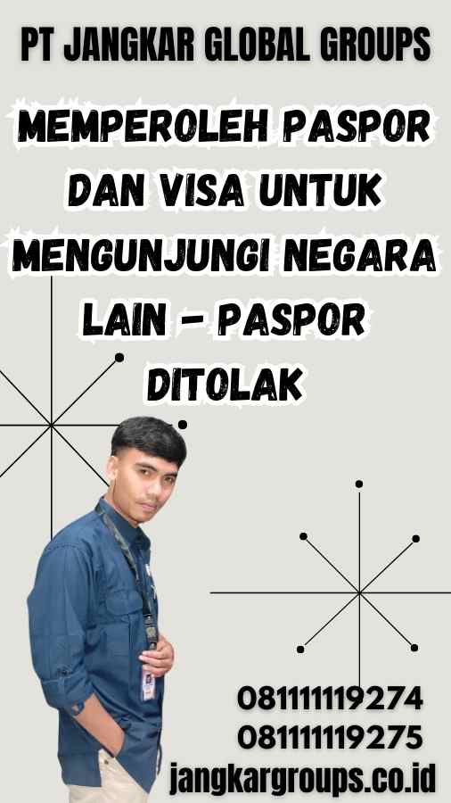 Memperoleh Paspor dan Visa untuk Mengunjungi Negara Lain - Paspor Ditolak