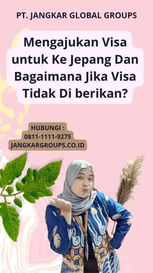 Mengajukan Visa untuk Ke Jepang Dan Bagaimana Jika Visa Tidak Di berikan?