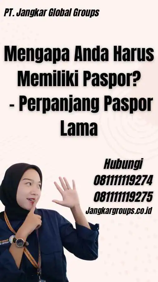 Mengapa Anda Harus Memiliki Paspor? - Perpanjang Paspor Lama