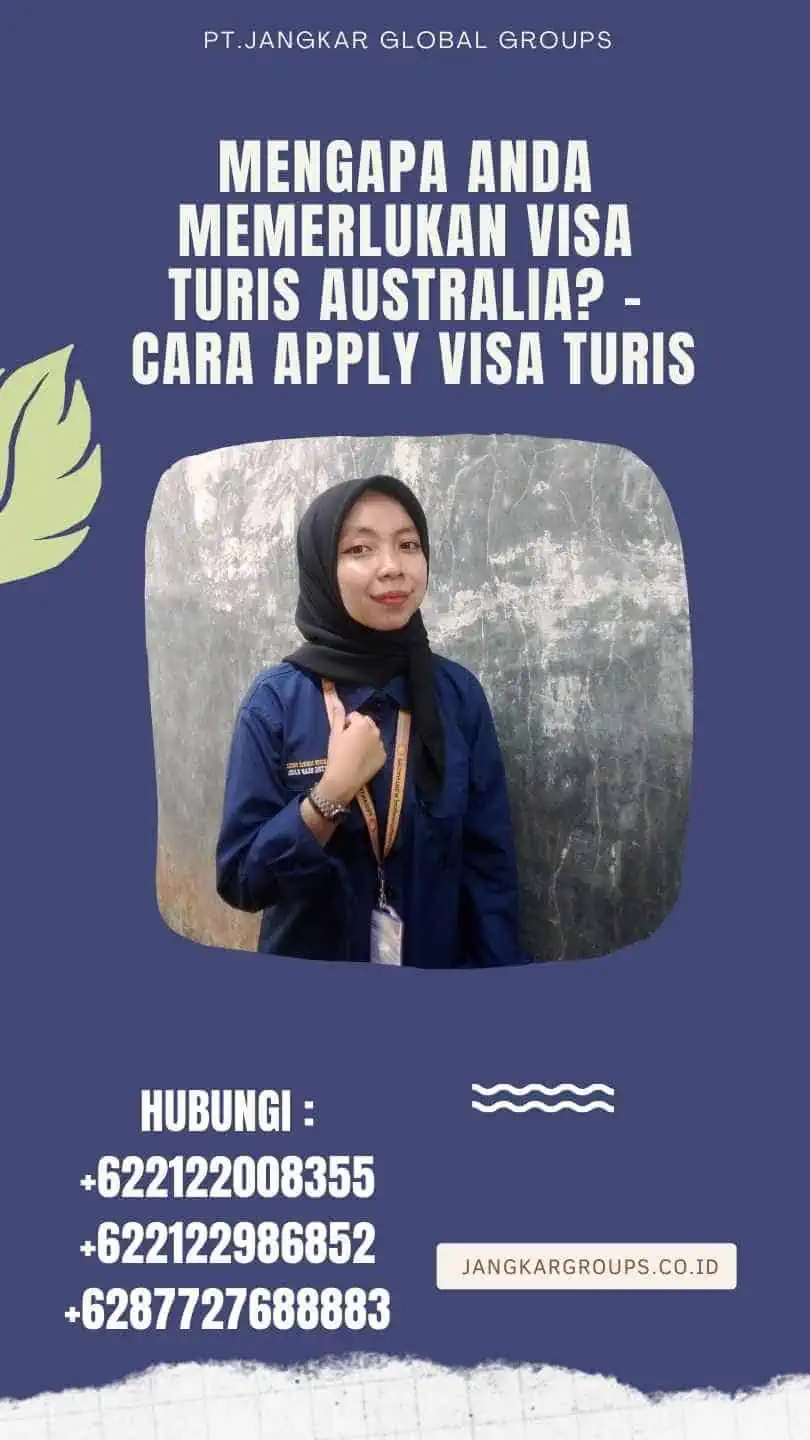 Mengapa Anda Memerlukan Visa Turis Australia - Cara Apply Visa Turis