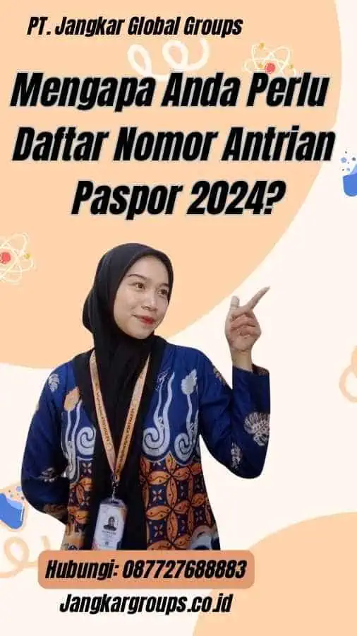 Mengapa Anda Perlu Daftar Nomor Antrian Paspor 2024?