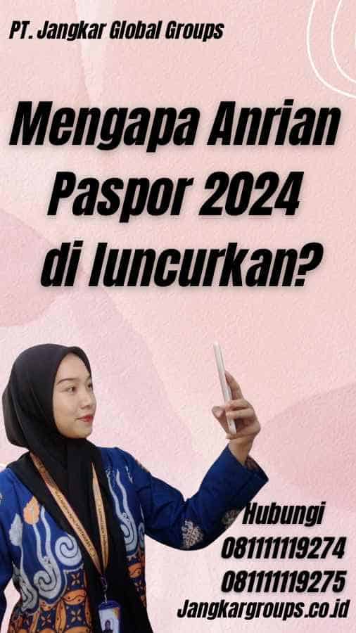 Mengapa Anrian Paspor 2024 di luncurkan?