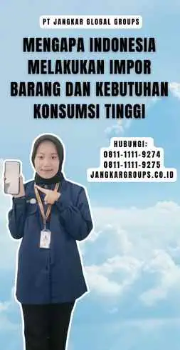 Mengapa Indonesia Melakukan Impor Barang Dan Kebutuhan Konsumsi Tinggi