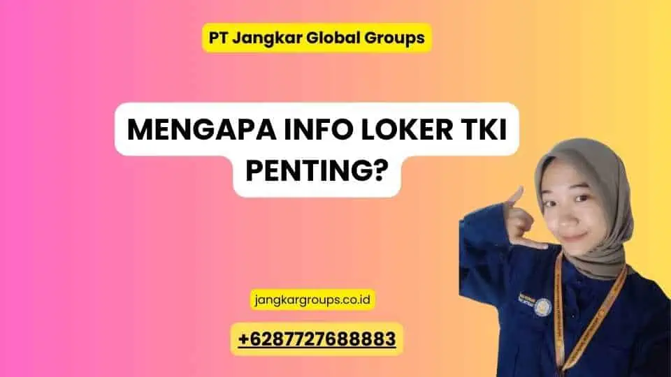 Mengapa Info Loker TKI Penting?