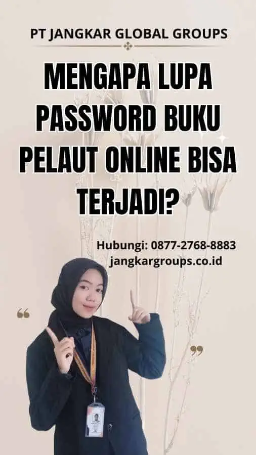 Mengapa Lupa Password Buku Pelaut Online Bisa Terjadi?