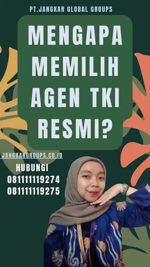 Mengapa Memilih Agen TKI Resmi