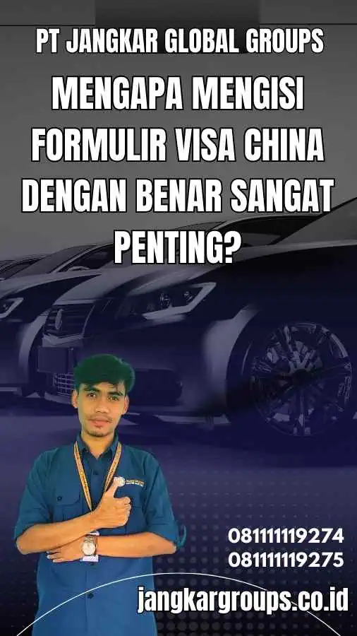 Mengapa Mengisi Formulir Visa China dengan Benar Sangat Penting?