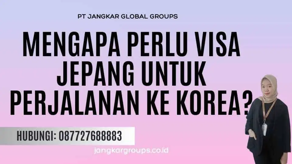 Mengapa perlu visa Jepang untuk perjalanan ke Korea?