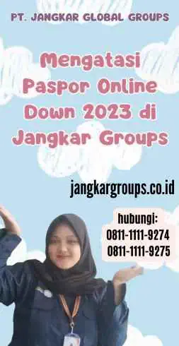 Mengatasi Paspor Online Down 2023 di Jangkar Groups