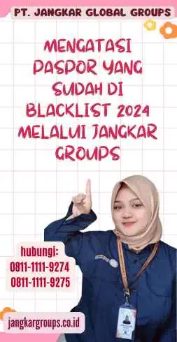 Mengatasi Paspor Yang Sudah Di Blacklist 2024 melalui Jangkar Groups