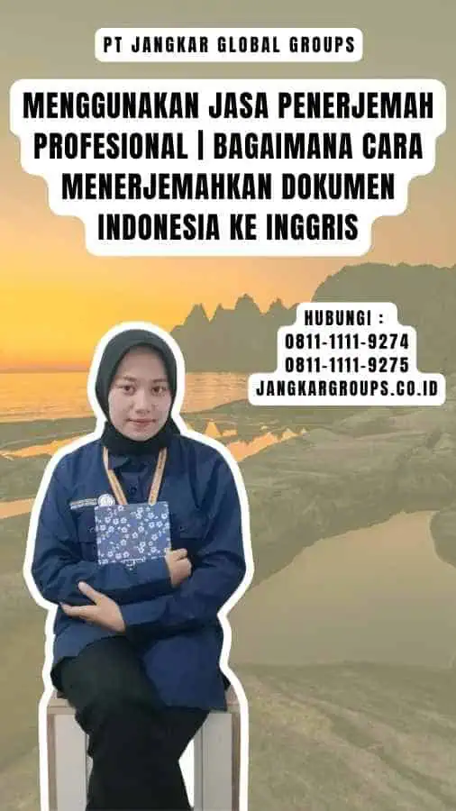 Menggunakan Jasa Penerjemah Profesional Bagaimana Cara Menerjemahkan Dokumen Indonesia ke Inggris