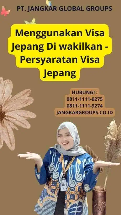 Menggunakan Visa Jepang Di wakilkan - Persyaratan Visa Jepang