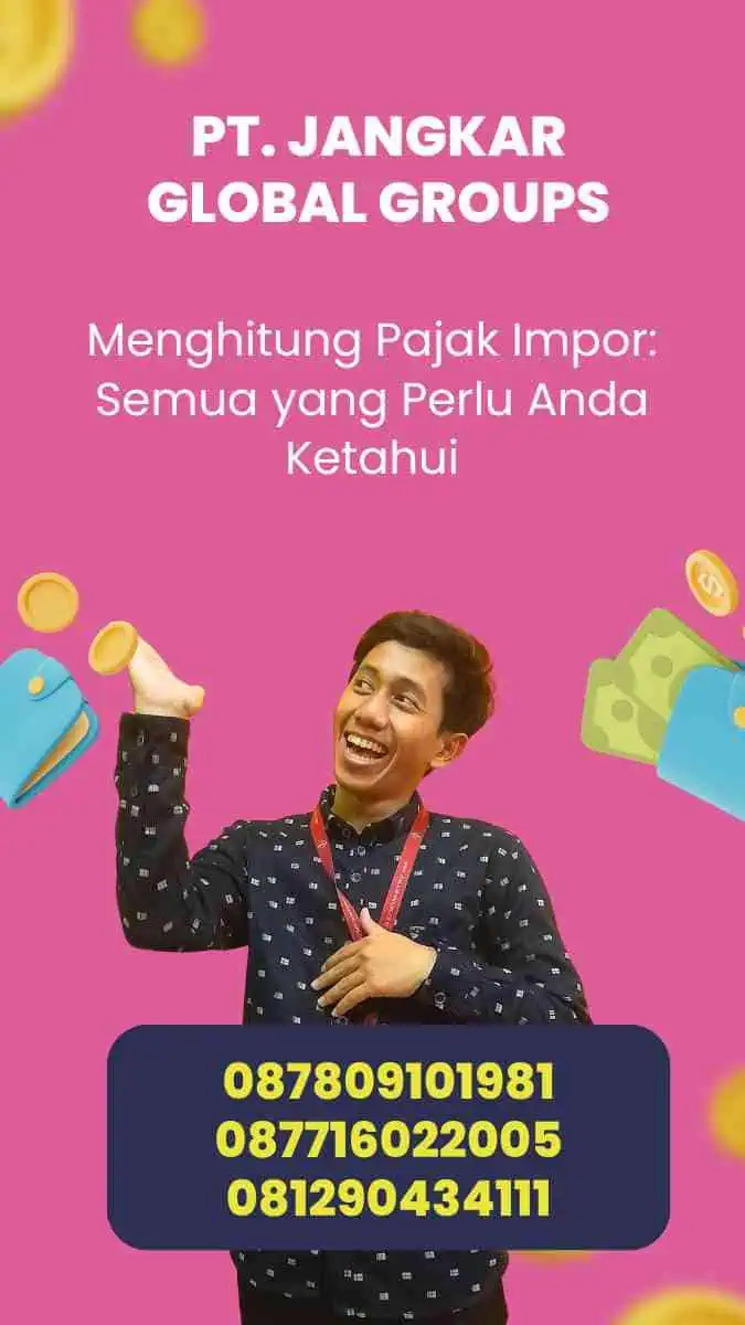 Menghitung Pajak Impor: Semua yang Perlu Anda Ketahui