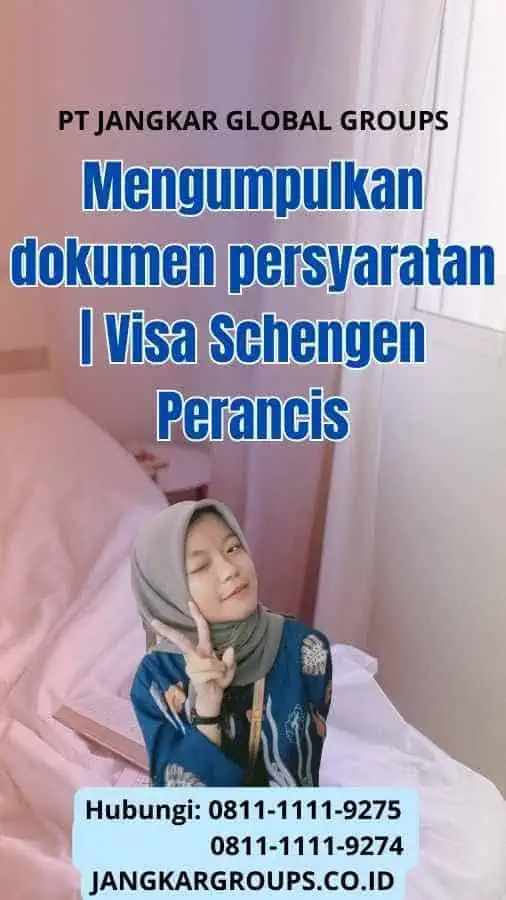 Mengumpulkan dokumen persyaratan | Visa Schengen Perancis