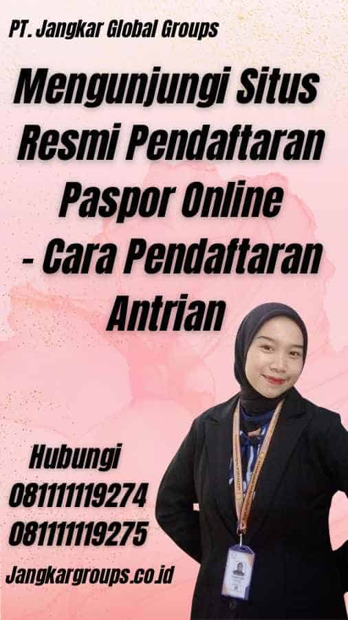 Mengunjungi Situs Resmi Pendaftaran Paspor Online - Cara Pendaftaran Antrian