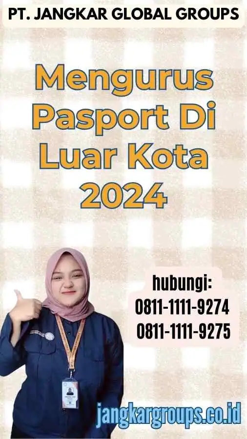 Mengurus Pasport Di Luar Kota 2024